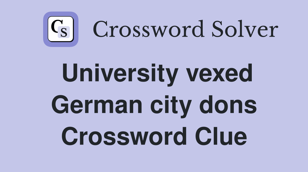 university dons shape discussion crossword clue